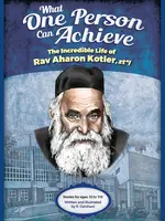 M. Gershuni What One Person Can Achieve - The Incredible Life of Rav Aharon Kotler