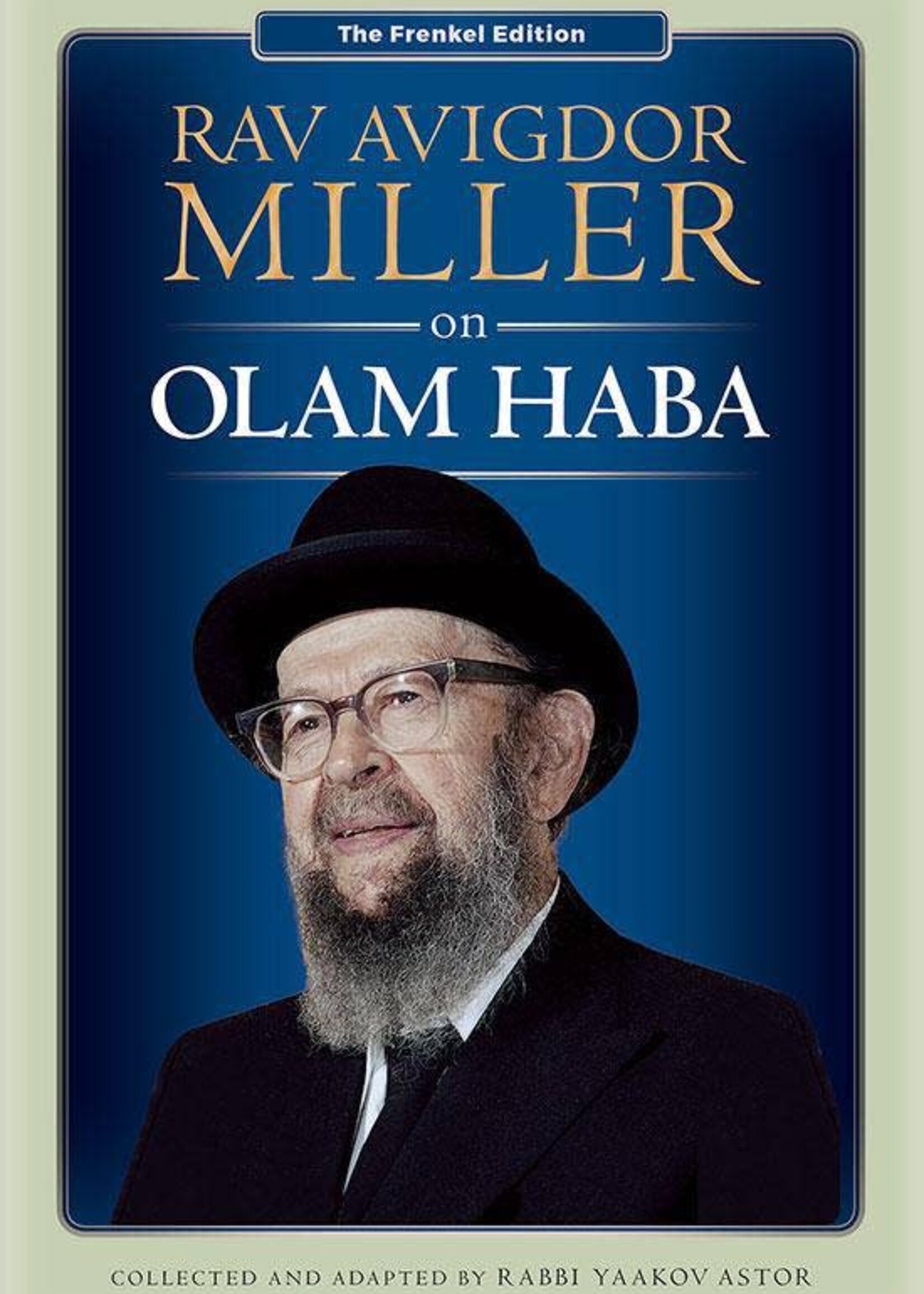 Rabbi Yaakov Astor RAV AVIGDOR MILLER ON OLAM HABA