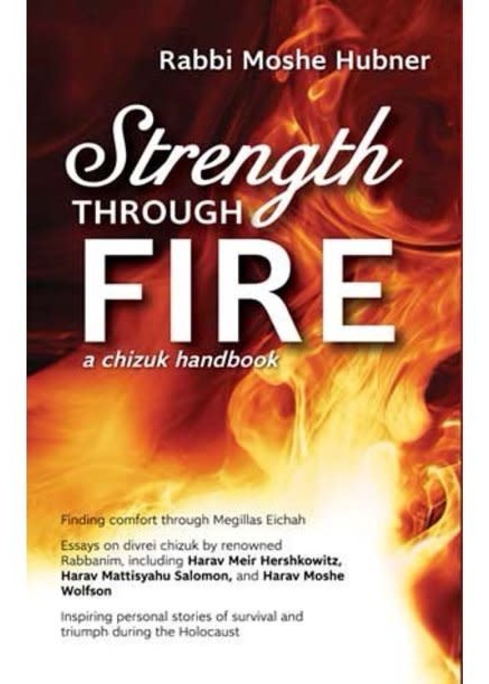 Rabbi Moshe Hubner Strength Through Fire: A Chizuk Handbook