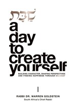 Shabbat: A Day to Create Yourself: Building Character, Shaping Perspectives, and Finding Happiness Through Shabbat