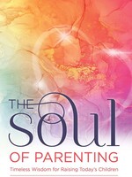 The Soul of Parenting - The Soul of Parenting