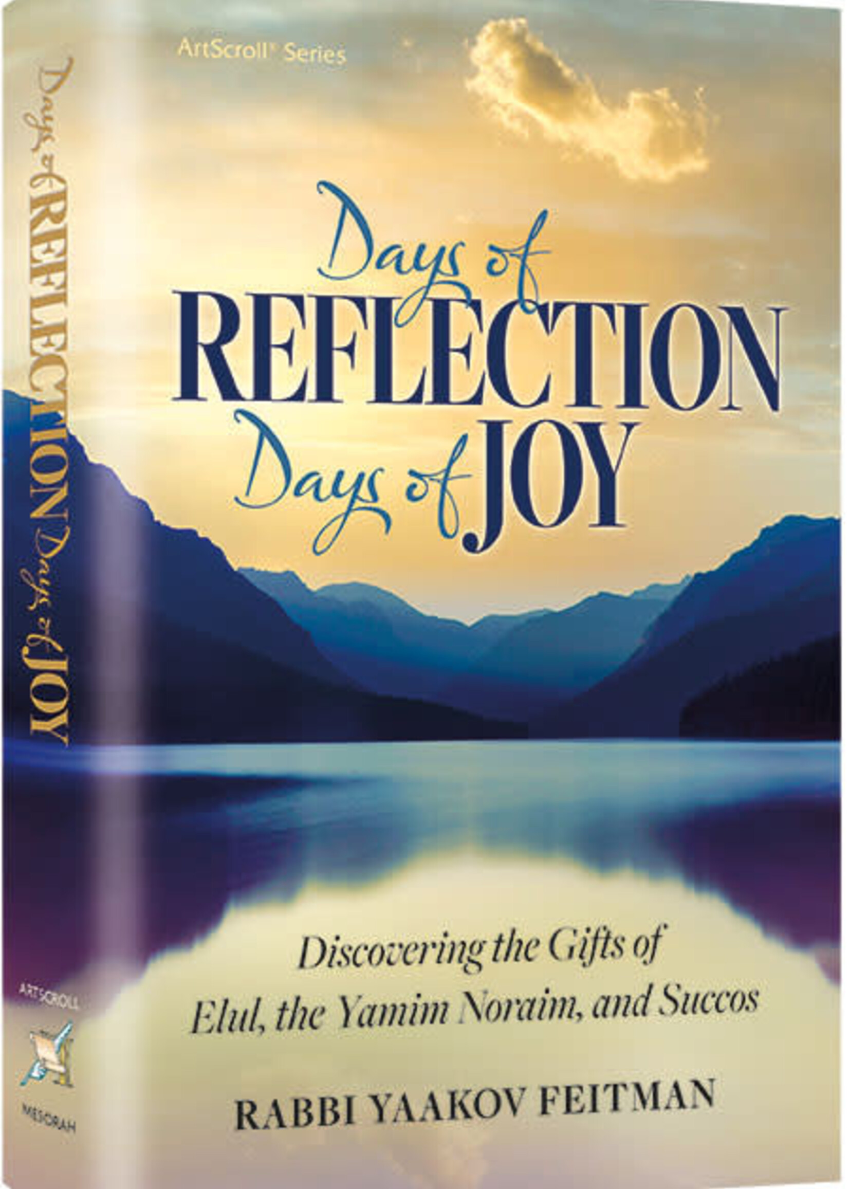 Rabbi Yaakov Feitman Days of Reflection, Days of Joy  - Discovering the Gifts of Elul, the Yamim Noraim and Succos