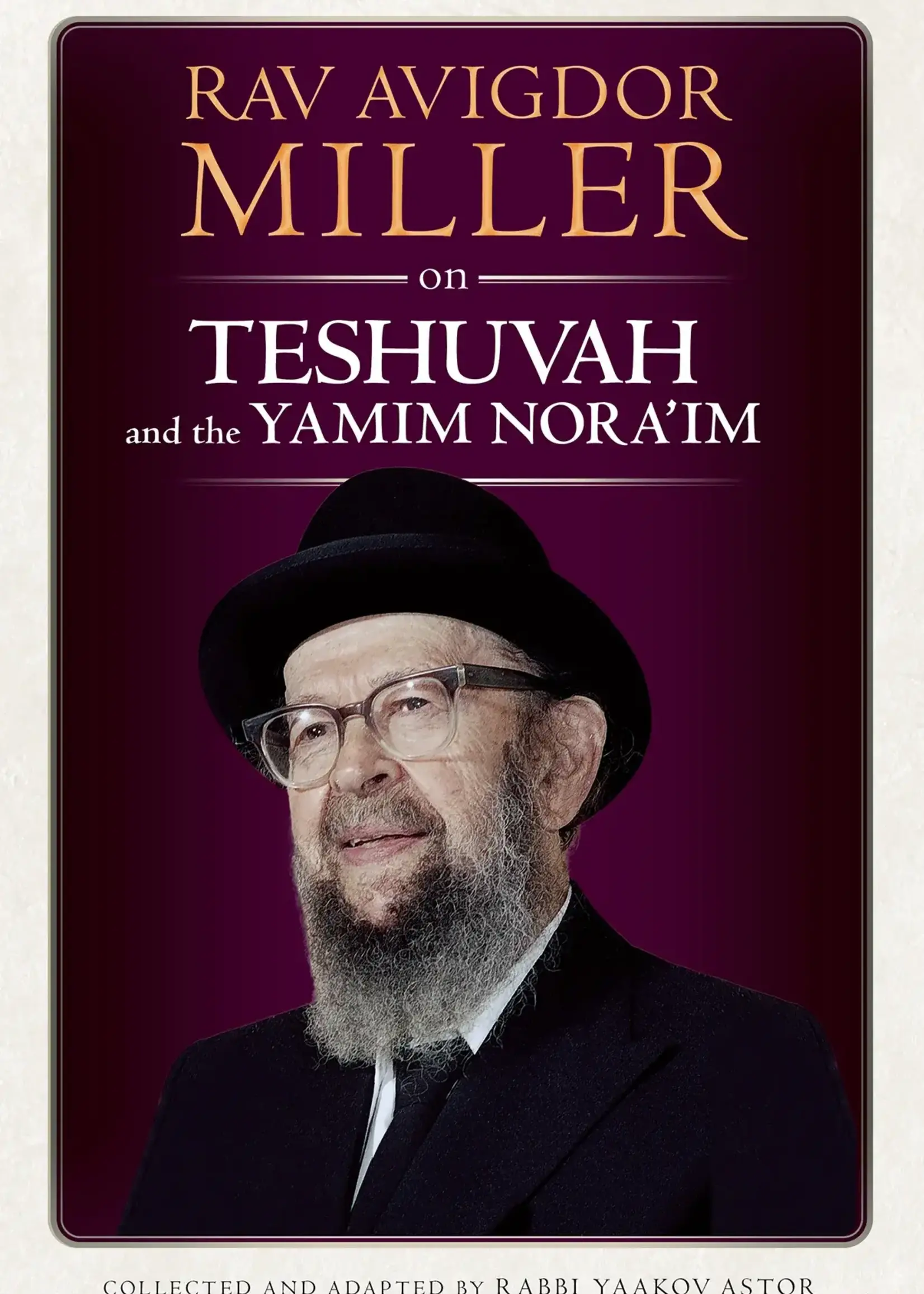 Rabbi Yaakov Astor Rav Avigdor Miller on Teshuvah and the Yamim Nora'im