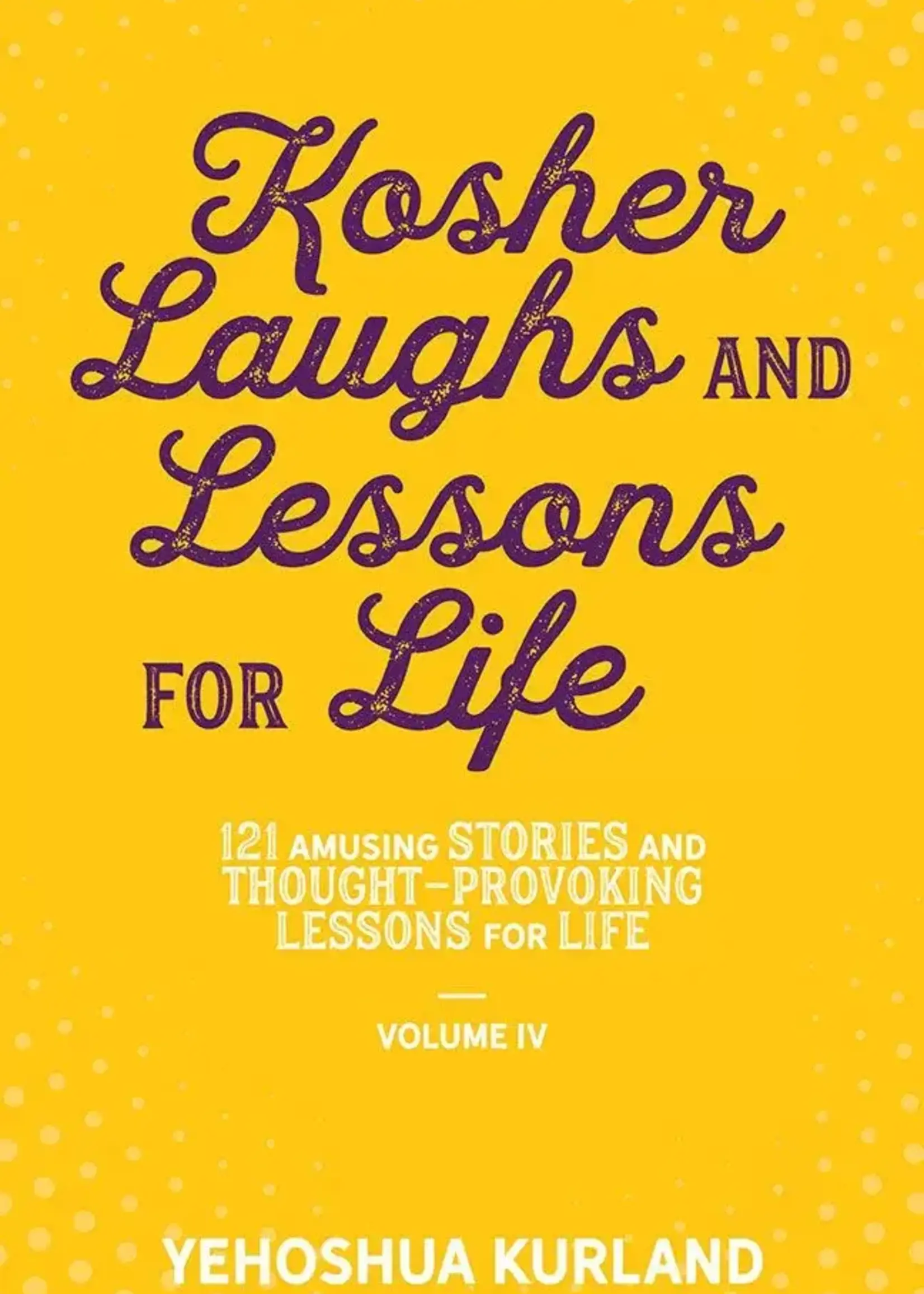 Rabbi Yehoshua Kurland Kosher Laughs & Lessons for Life #4