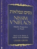 Nissim V'Niflaos Pesach: Halachic Perspectives on Pesach Based on the Shiurim of HaRav Don Blumberg Rabbi Chaim Gross