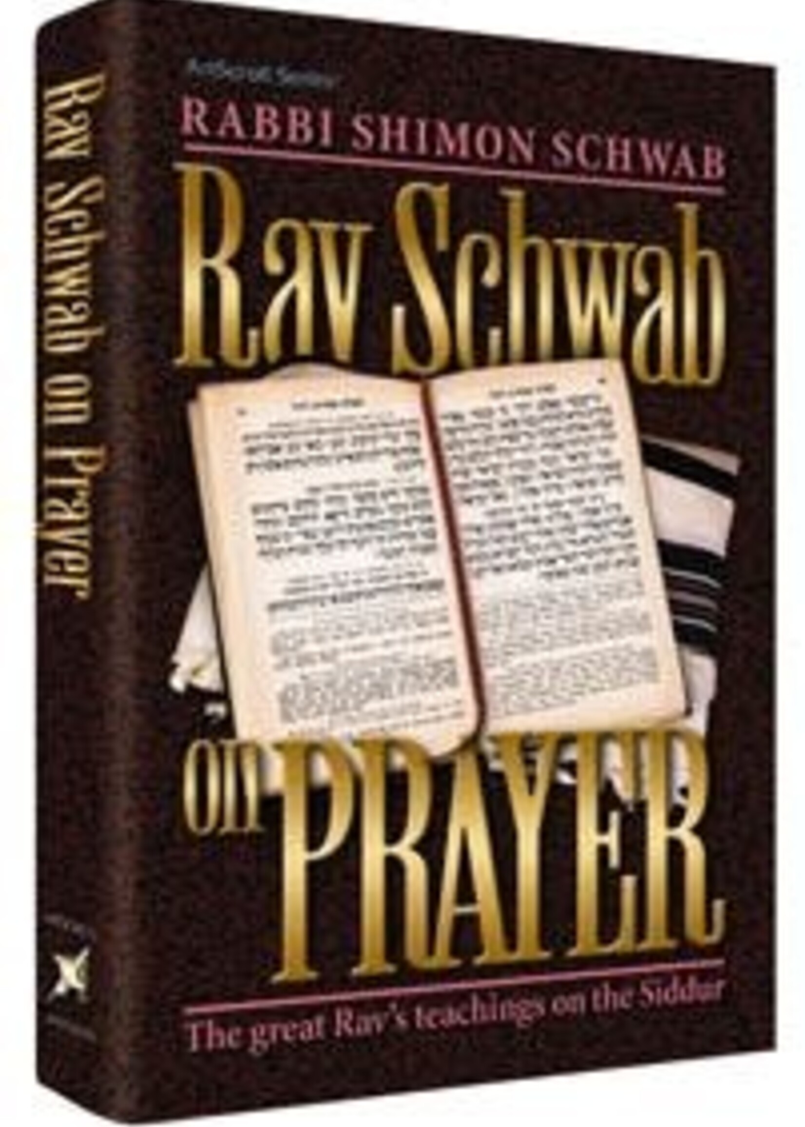 Rav Schwab on Prayer The Great Rav's Teachings on the Siddur