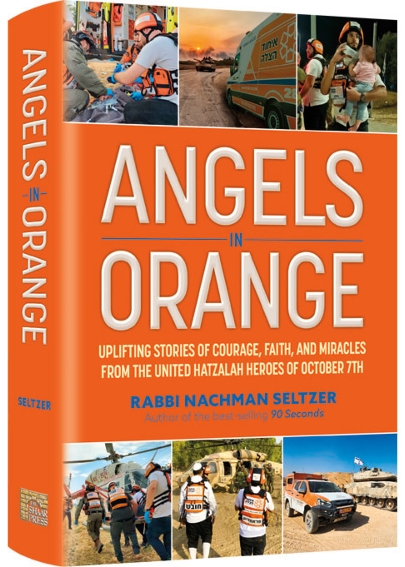 Angels in Orange - Uplifting Stories of Courage, Faith and Miracles from the United Hatzalah Heroes of October 7th