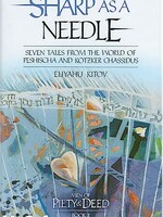 Sharp as a Needle: Tales from the World of Peshischa & Kotzker Chassidus