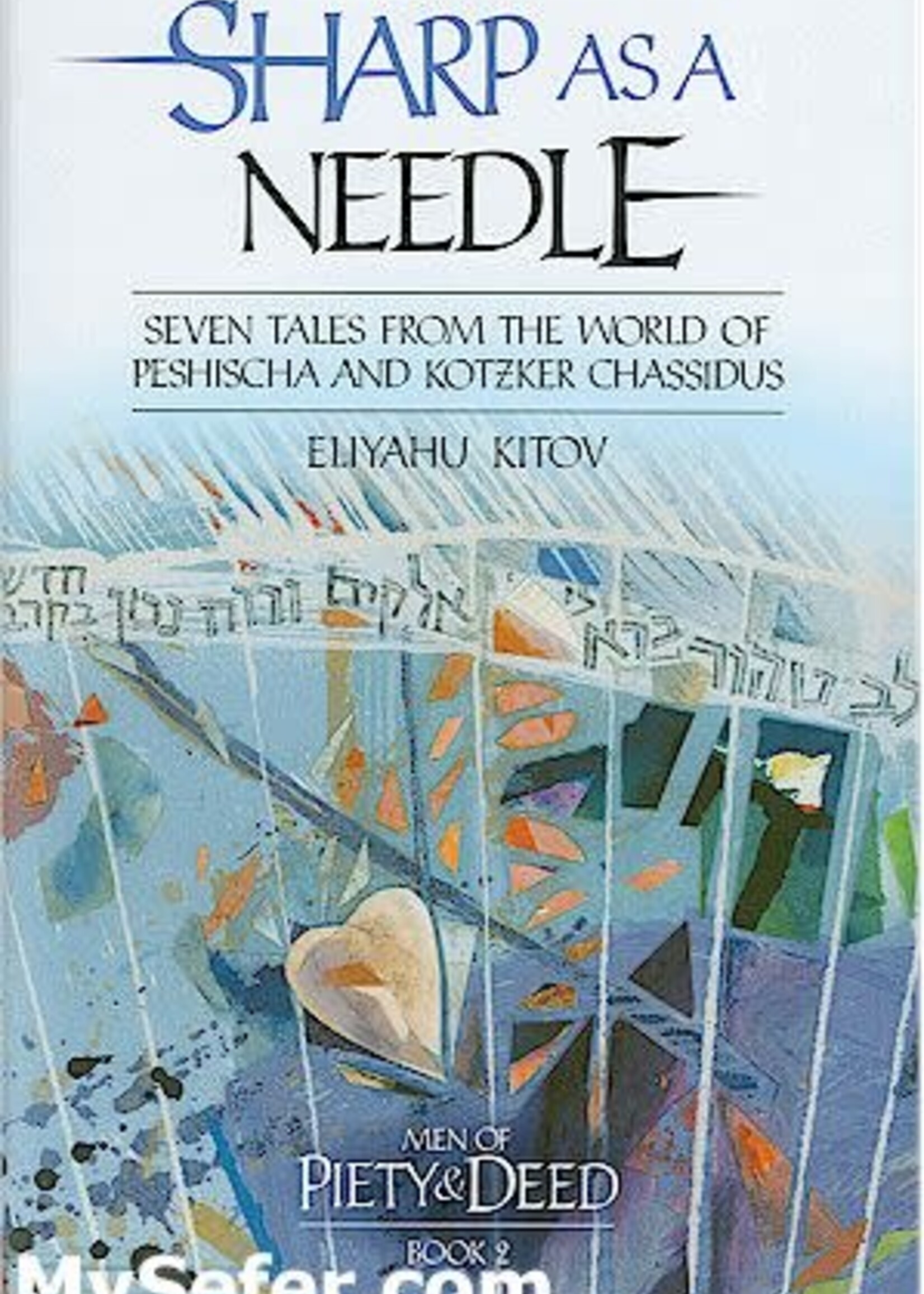 Sharp as a Needle: Tales from the World of Peshischa & Kotzker Chassidus