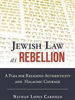 Jewish Law as Rebellion: A Plea for Religious Authenticity and Halachic Courage Hardcover