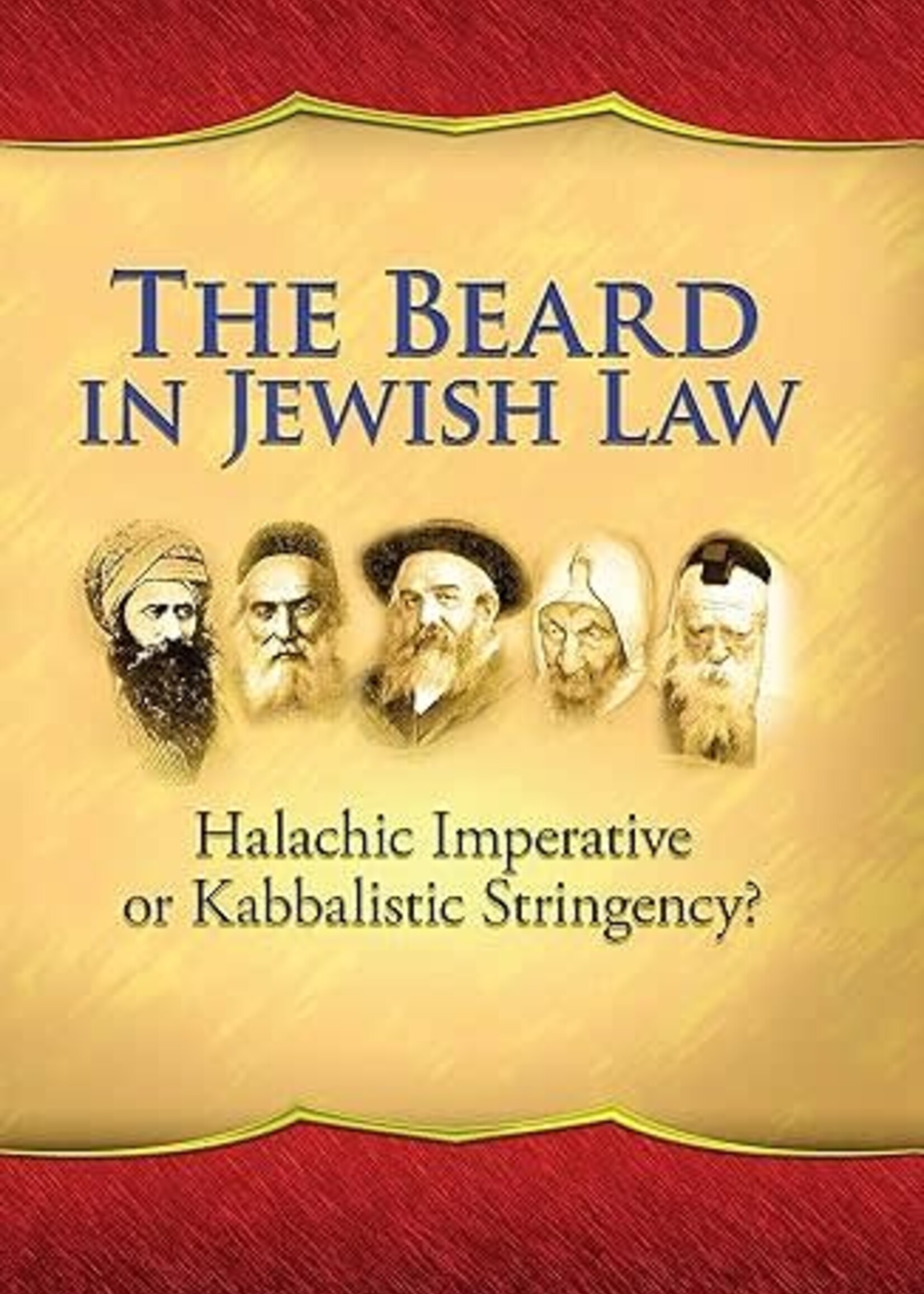 The Beard in Jewish Law: Halachic Imperative or Kabbalistic Stringency?