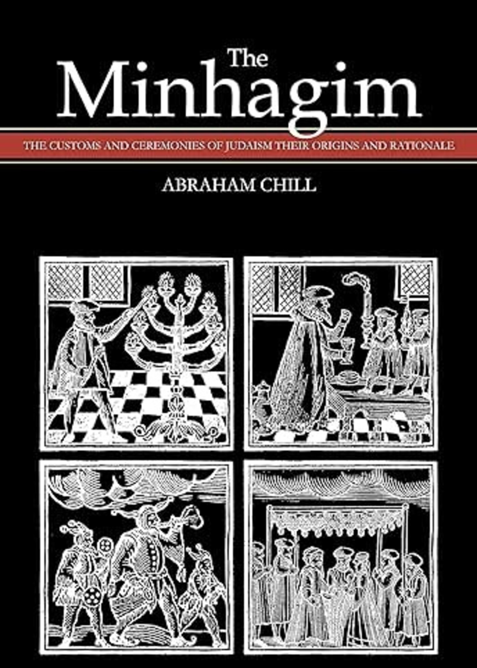 The Minhagim: The Customs and Ceremonies of Judaism Their Origins and Rationale