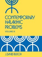 Contemporary Halakhic Problems, Vol. 3
