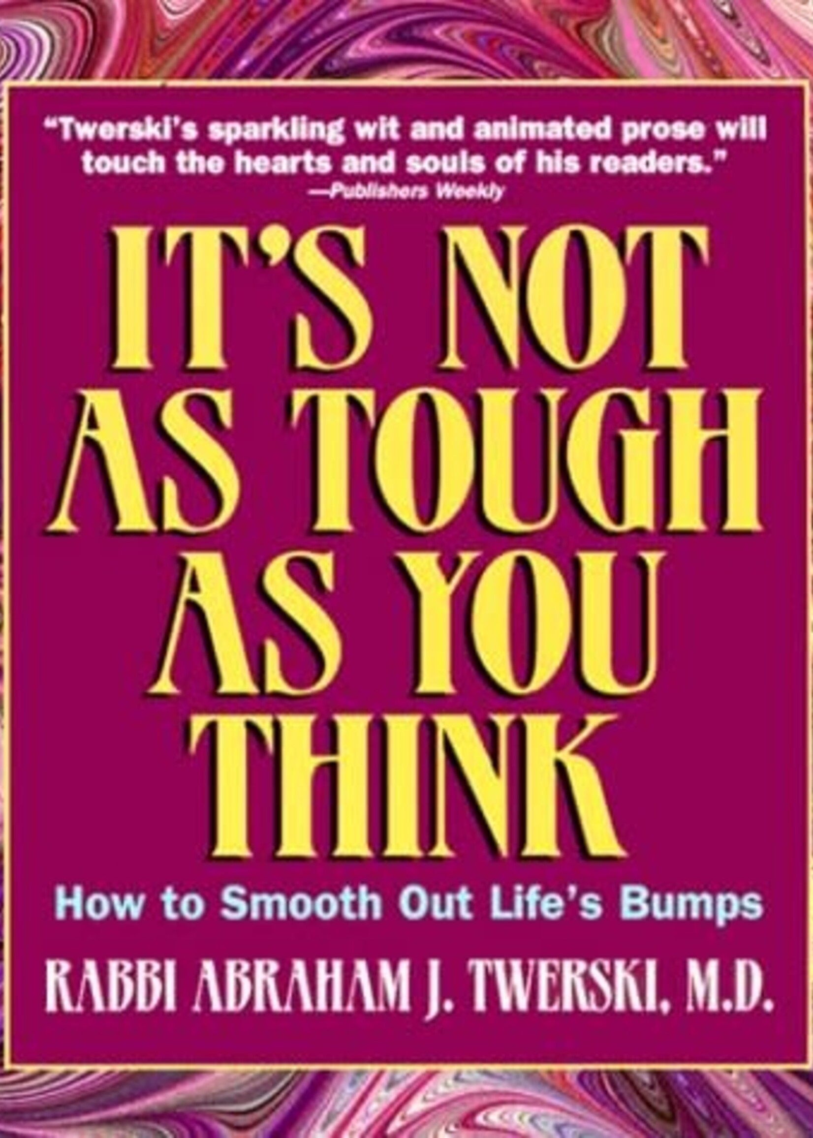 It's Not As Tough As You Think: How to Smooth Out Life's Bumps (USED)