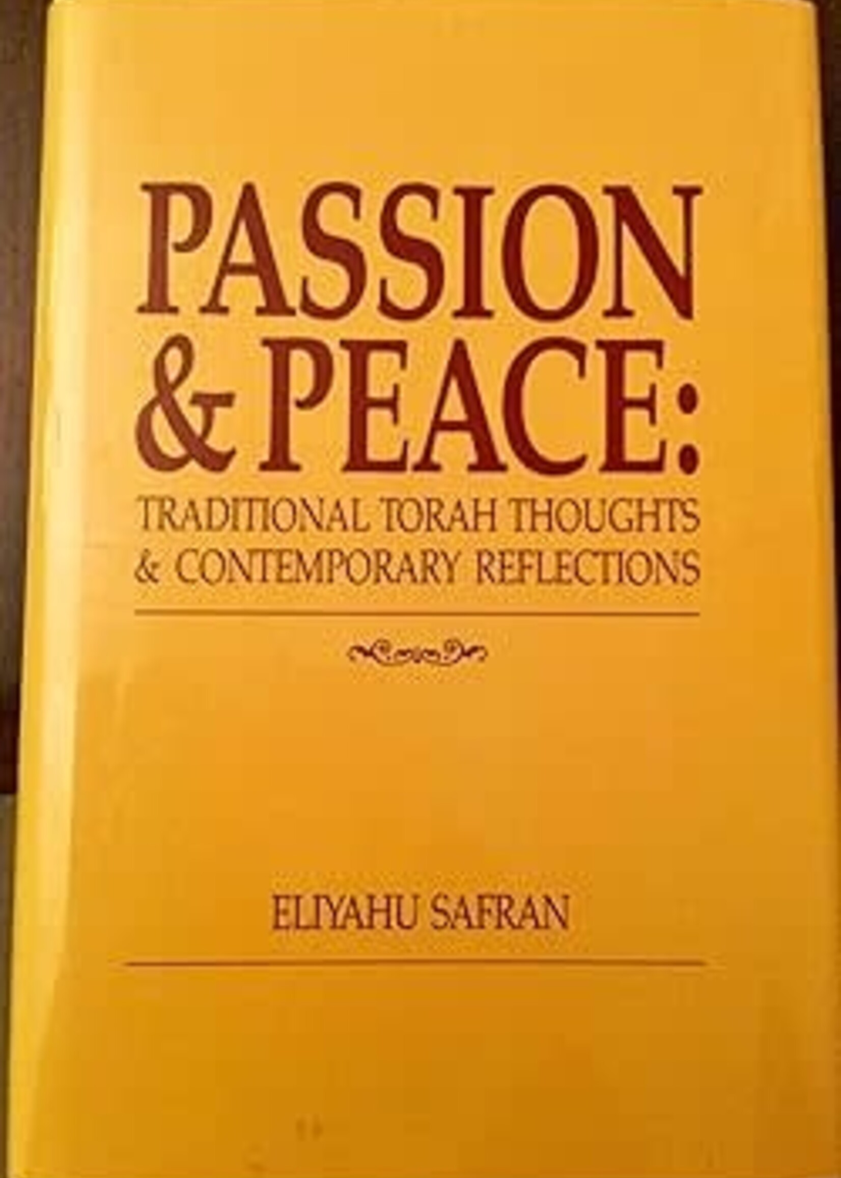 Passion and Peace: Traditional Torah Thoughts and Contemporary Reflections