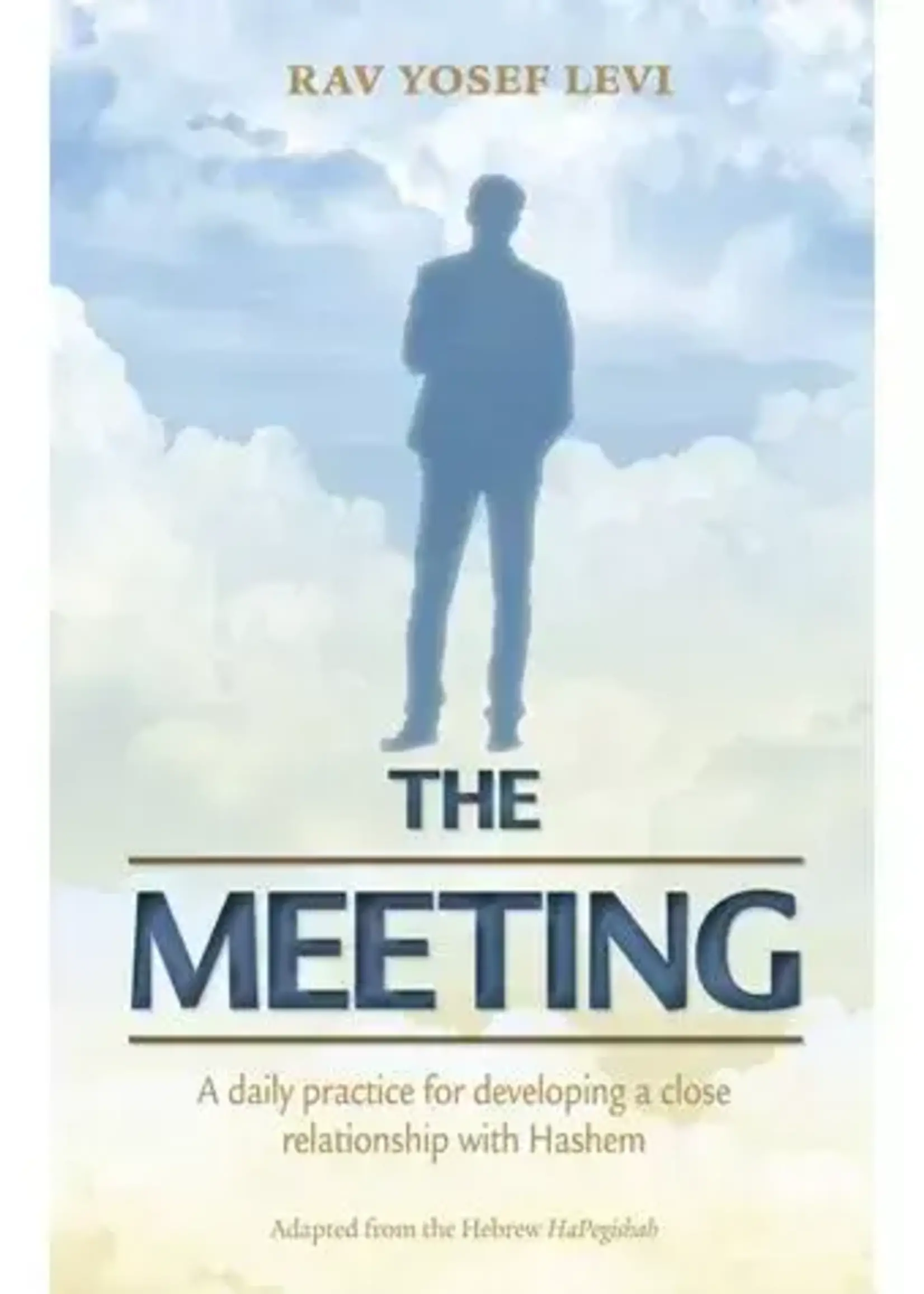 The Meeting - A daily practice for developing a close relationship with Hashem