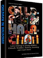 Children In Halachah Laws relating to young children: Chinuch, Shabbos, Kashrus, Learning and much more.