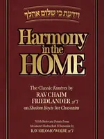 Harmony In The Home - The Classic Kuntres By Rav Chaim Friedlander Zt"l On Shalom Bayis For Chasanim