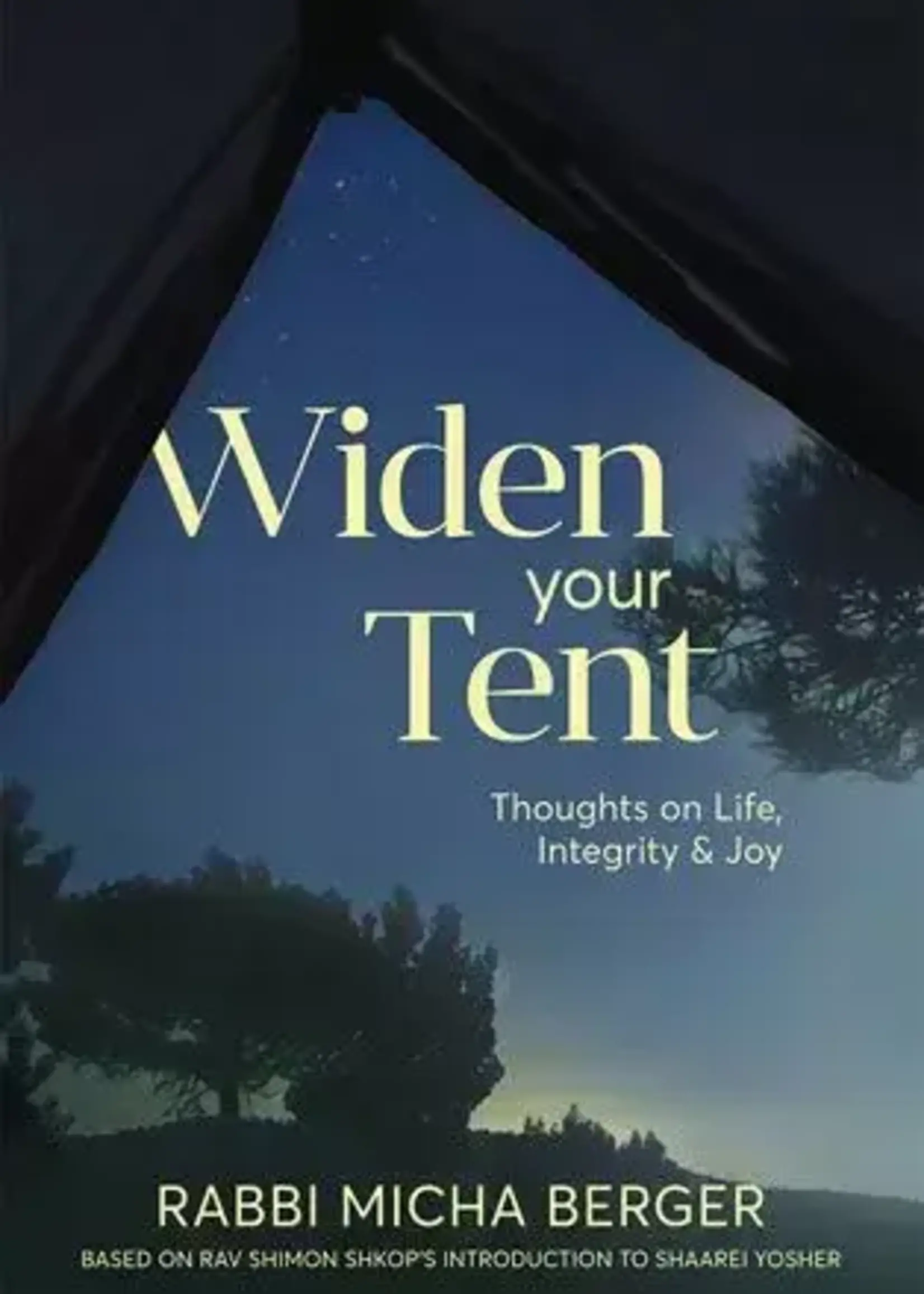 Widen Your Tent: Thoughts on Life, Integrity & Joy