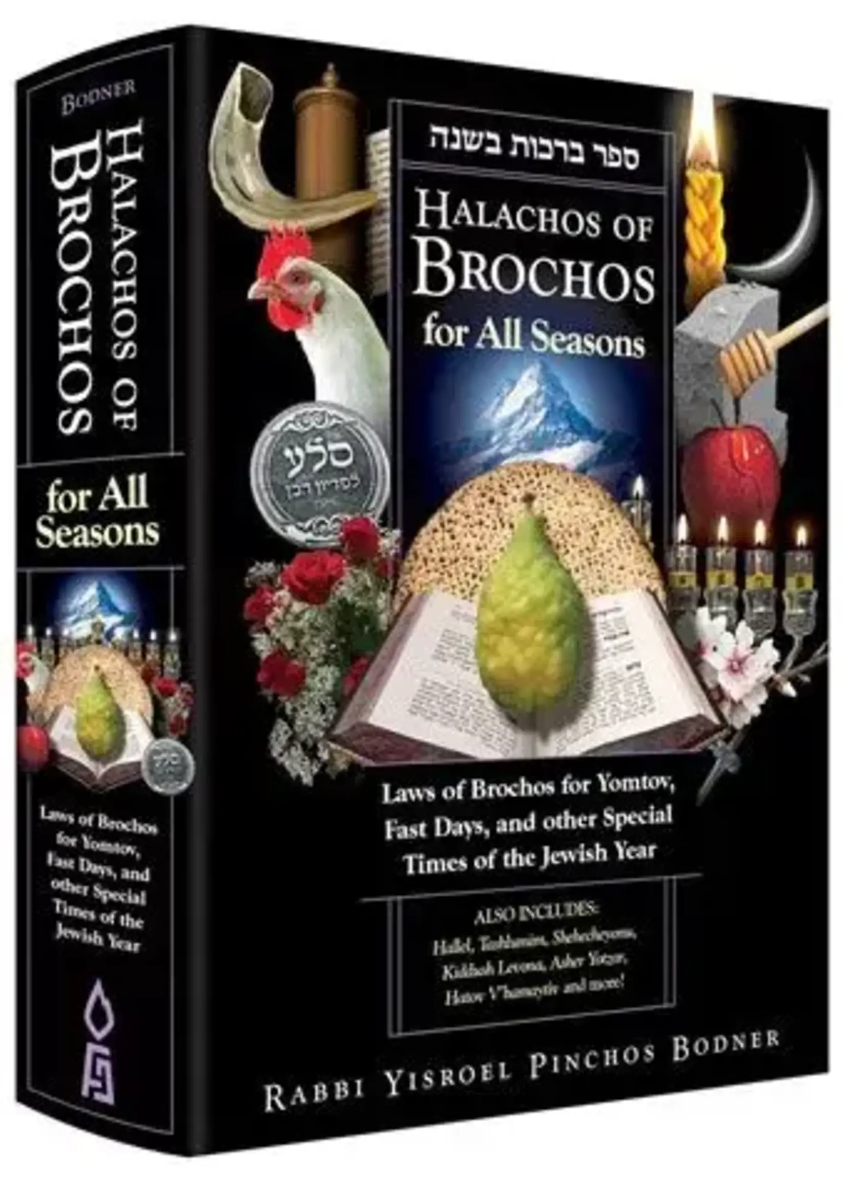 Rabbi Yisroel Pinchos Bodner Halachos Of Brochos For All Seasons: Laws of Brochos for Yomtov, Fast Days, and Other Special Times of the Jewish Year