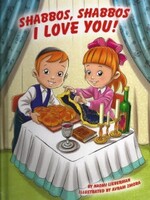 Shabbos, Shabbos I Love You!