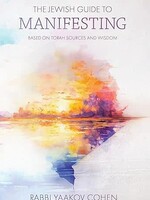 The Jewish Guide to Manifesting: Based on Torah sources and wisdom