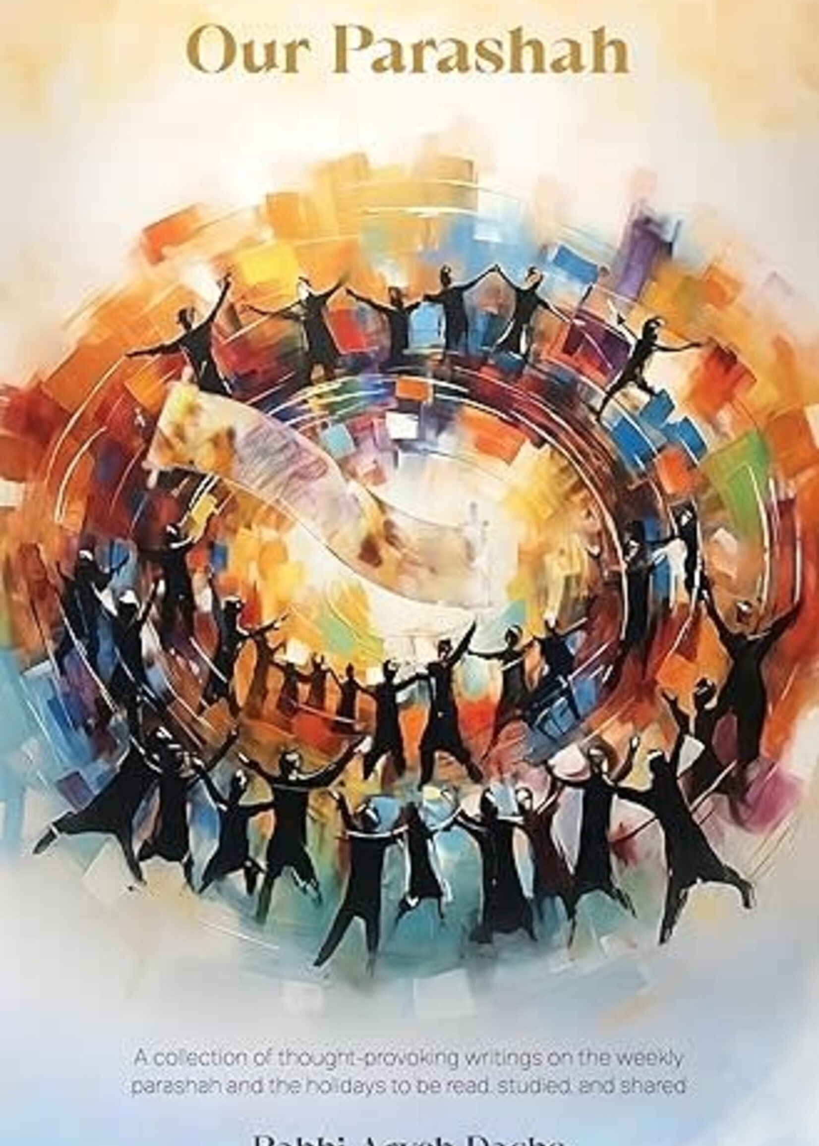 Our Parashah: A collection of thought-provoking writings on the weekly parashah and the holidays to be read, studied and shared