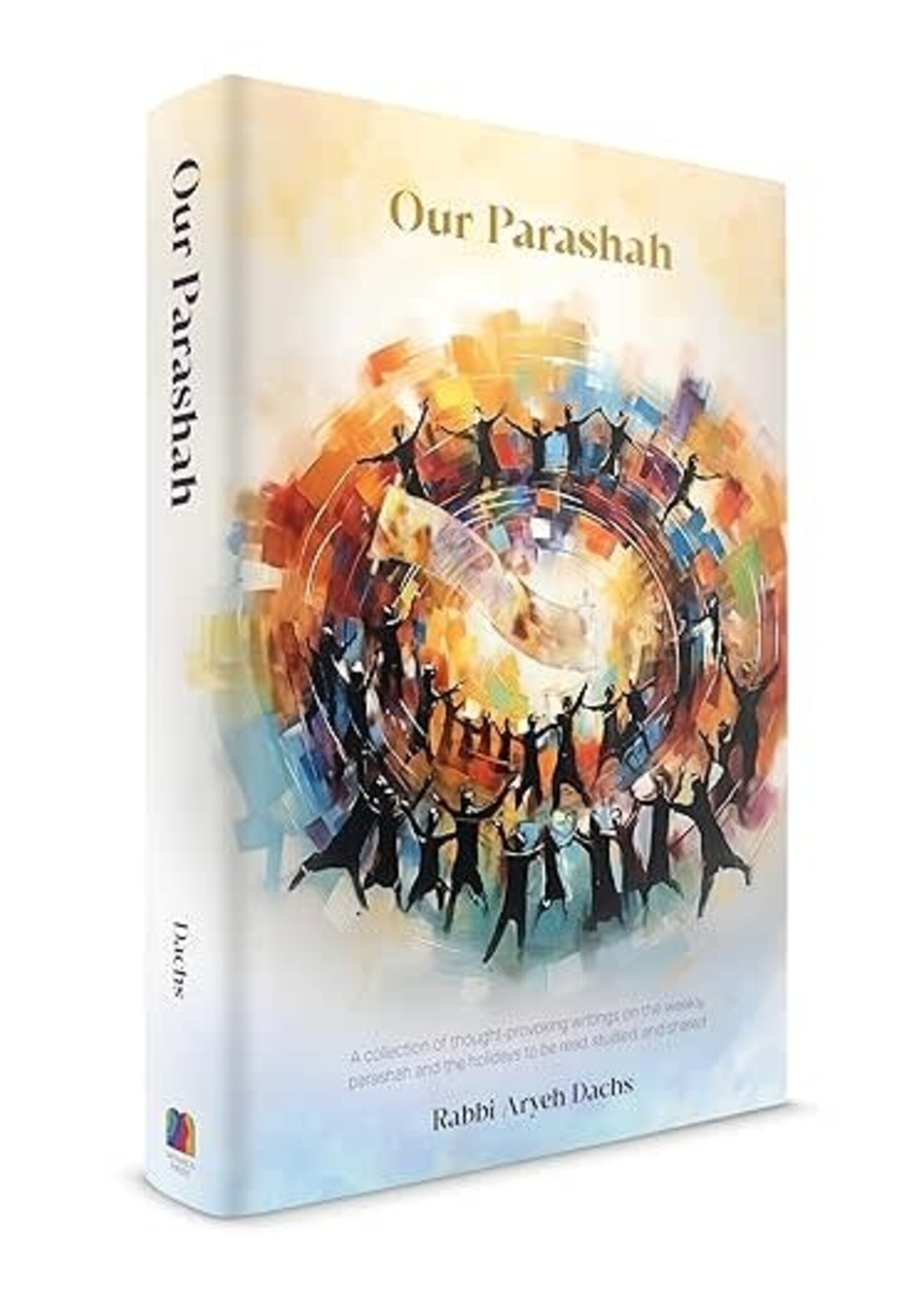 Our Parashah: A collection of thought-provoking writings on the weekly parashah and the holidays to be read, studied and shared