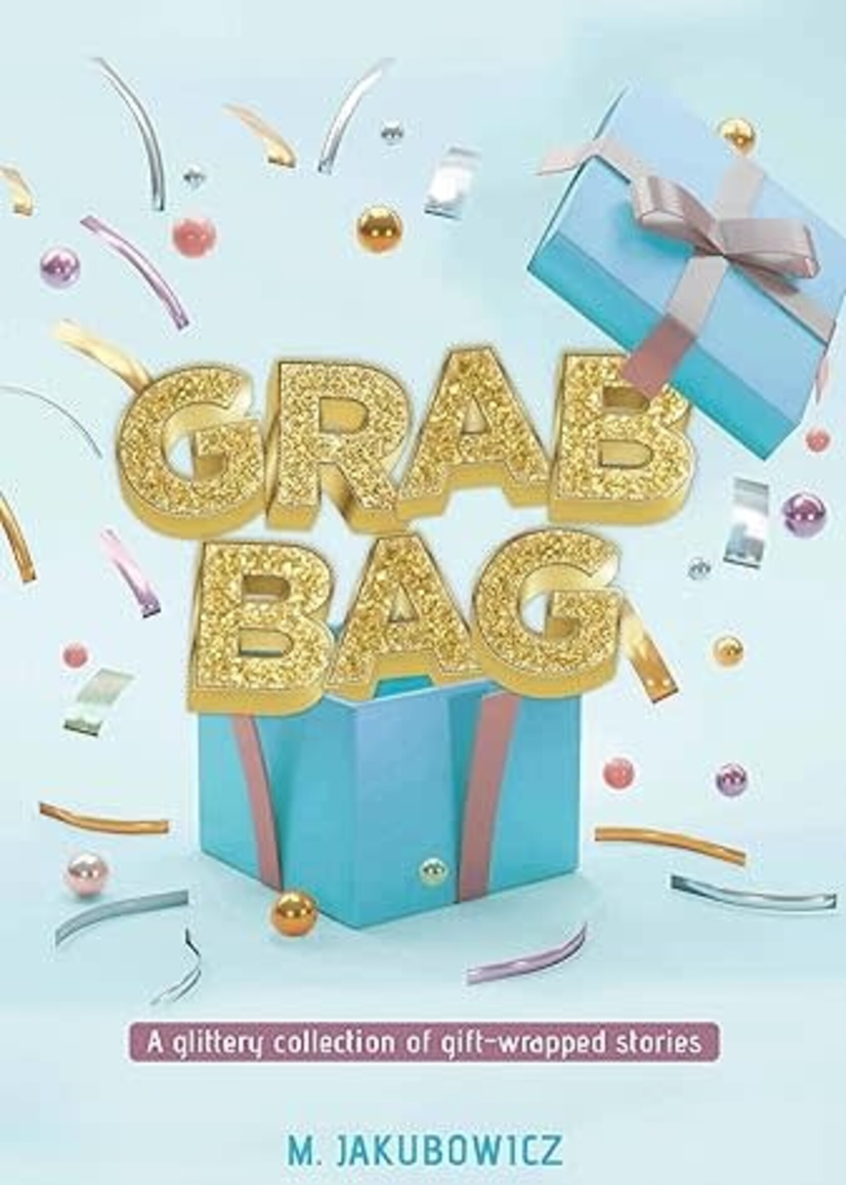 Grab Bag: A glittery collection of gift-wrapped stories