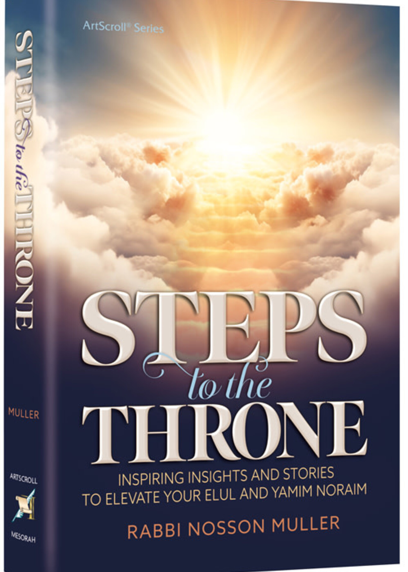 Rabbi Nosson Muller Steps to the Throne Inspiring Insights and Stories that will Elevate your Elul and Yamim Noraim