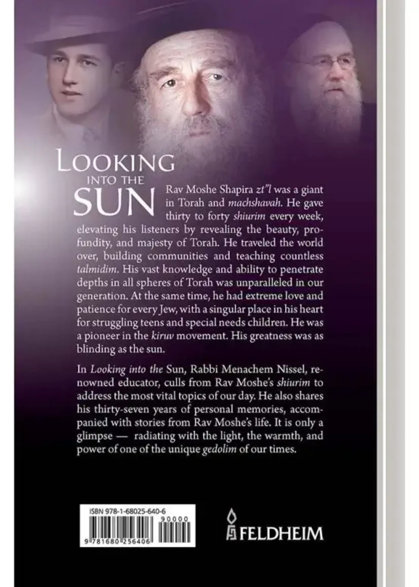 Looking into the Sun A taste of the Torah, life and legacy of Rav Moshe Shapira through the lens of one talmid Menachem Nissel