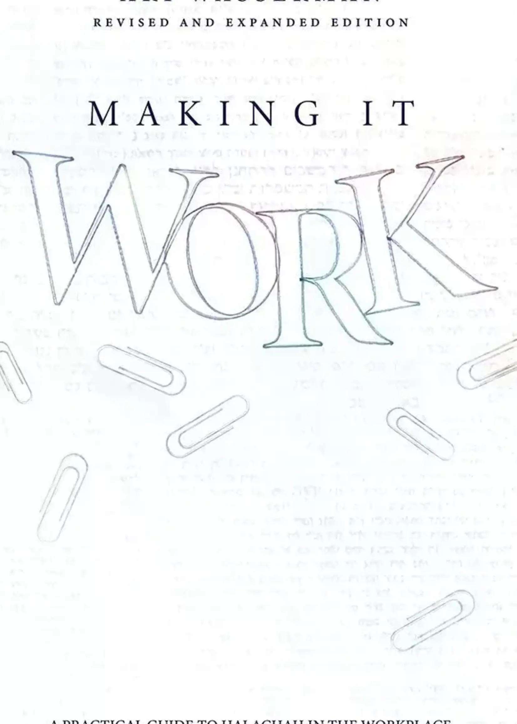 Making it Work A practical guide to halachah in the workplace