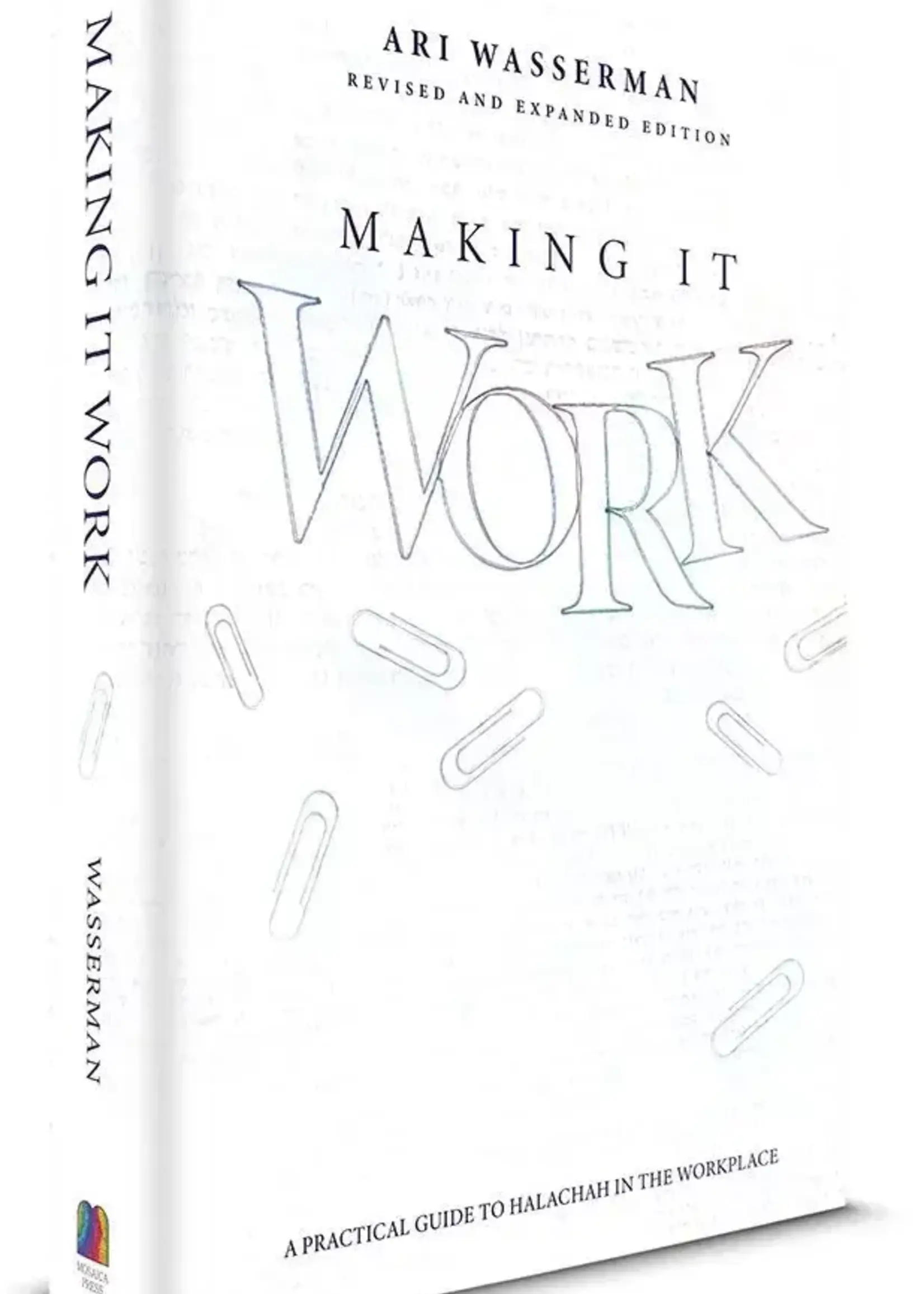 Making it Work A practical guide to halachah in the workplace