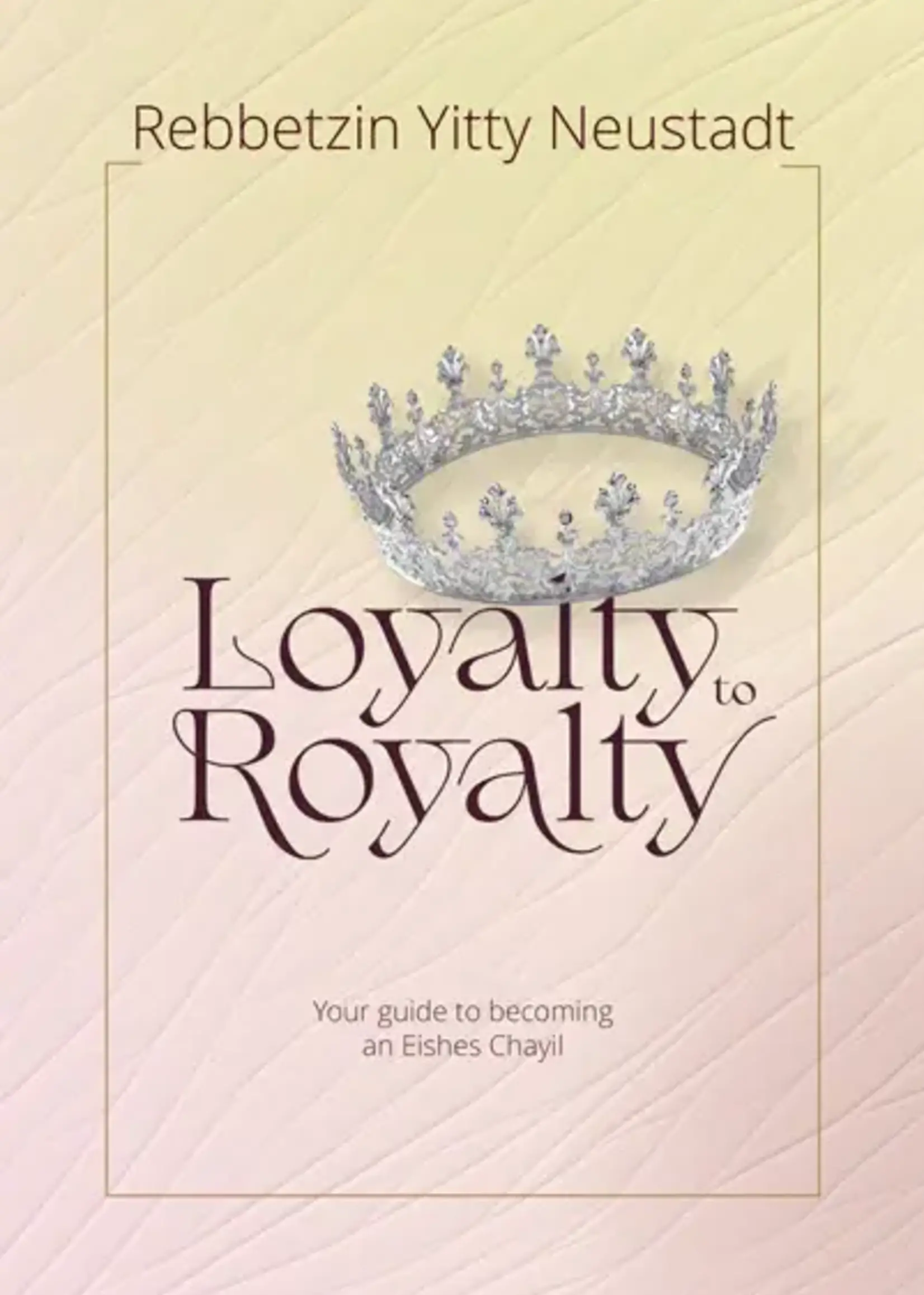 Rebbetzin Yitty Neustadt Loyalty to Royalty