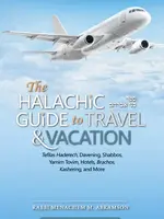 Rabbi Menachem M Abramson The Halachic Guide to Travel & Vacation
