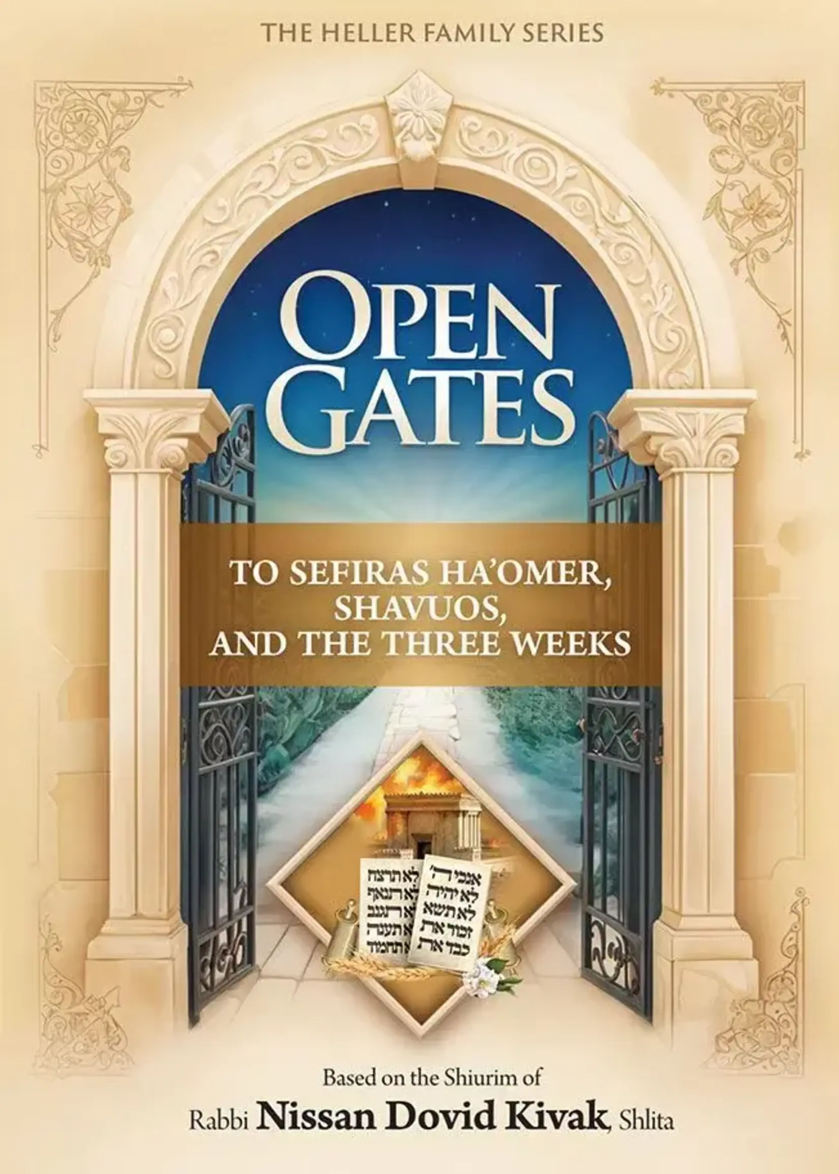 Open Gates to Sefiras Ha'omer, Shavuos, and the Three Weeks