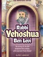 Amoraim Series: Rabbi Yehoshua ben Levi The story of his life adapted for comics, with sources from Chazal