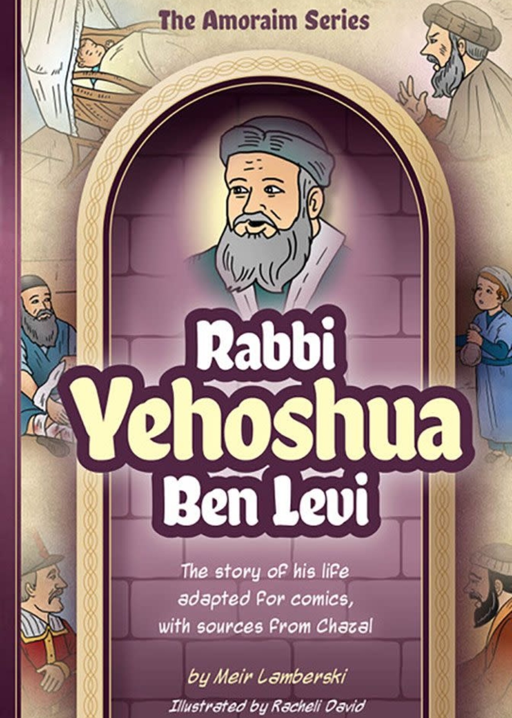 Amoraim Series: Rabbi Yehoshua ben Levi The story of his life adapted for comics, with sources from Chazal
