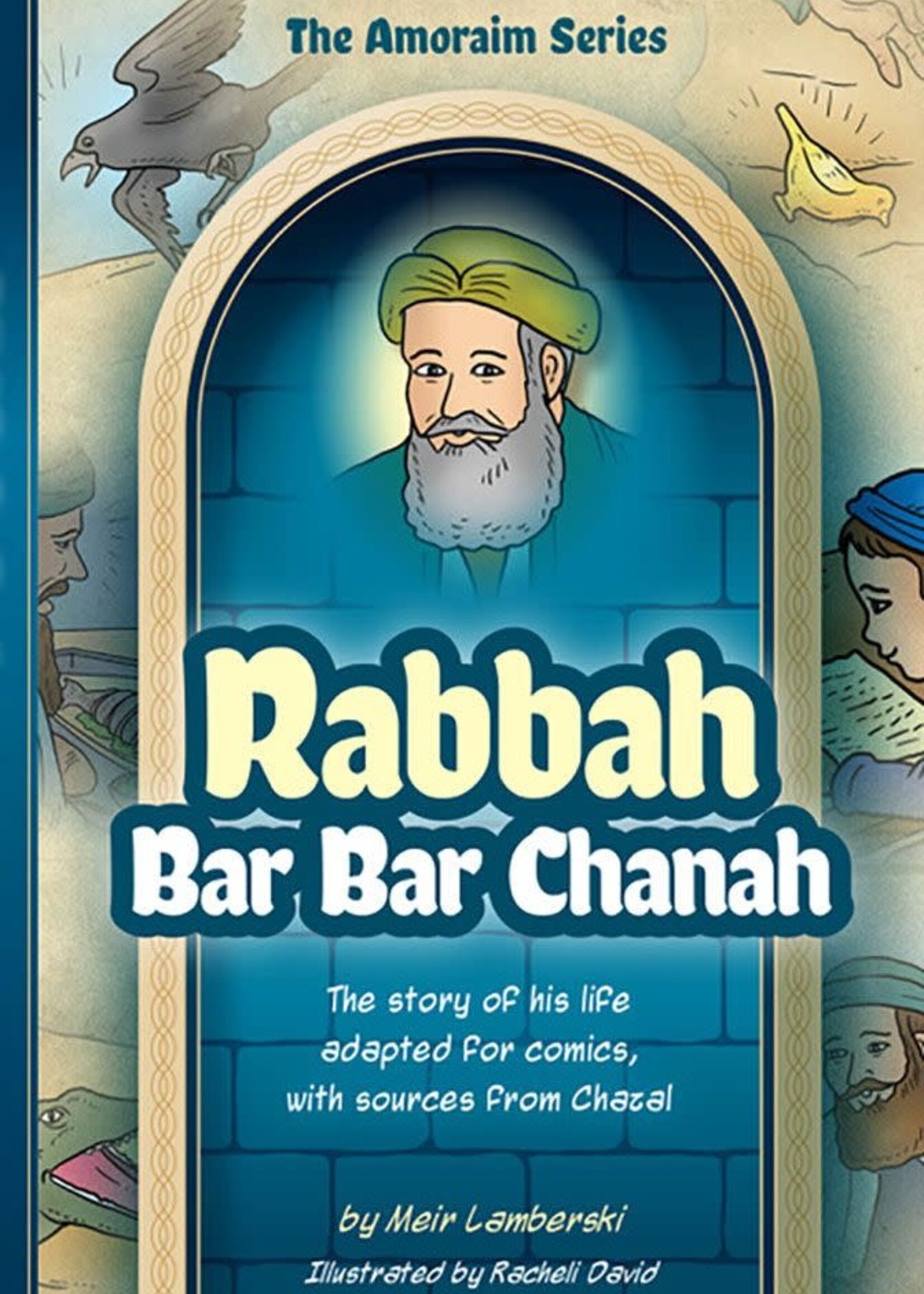 Amoraim Series: Rabbah bar bar Chanah The story of his life adapted for comics, with sources from Chazal