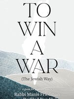 Rabbi Manis Friedman To Win a War (The Jewish Way): A guide for post-war sanity