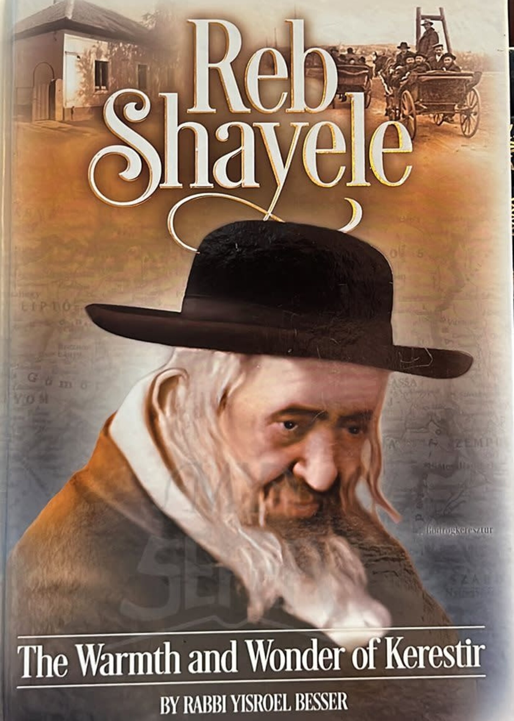 Reb Shayele The Warmth and Wonder of Kerestir