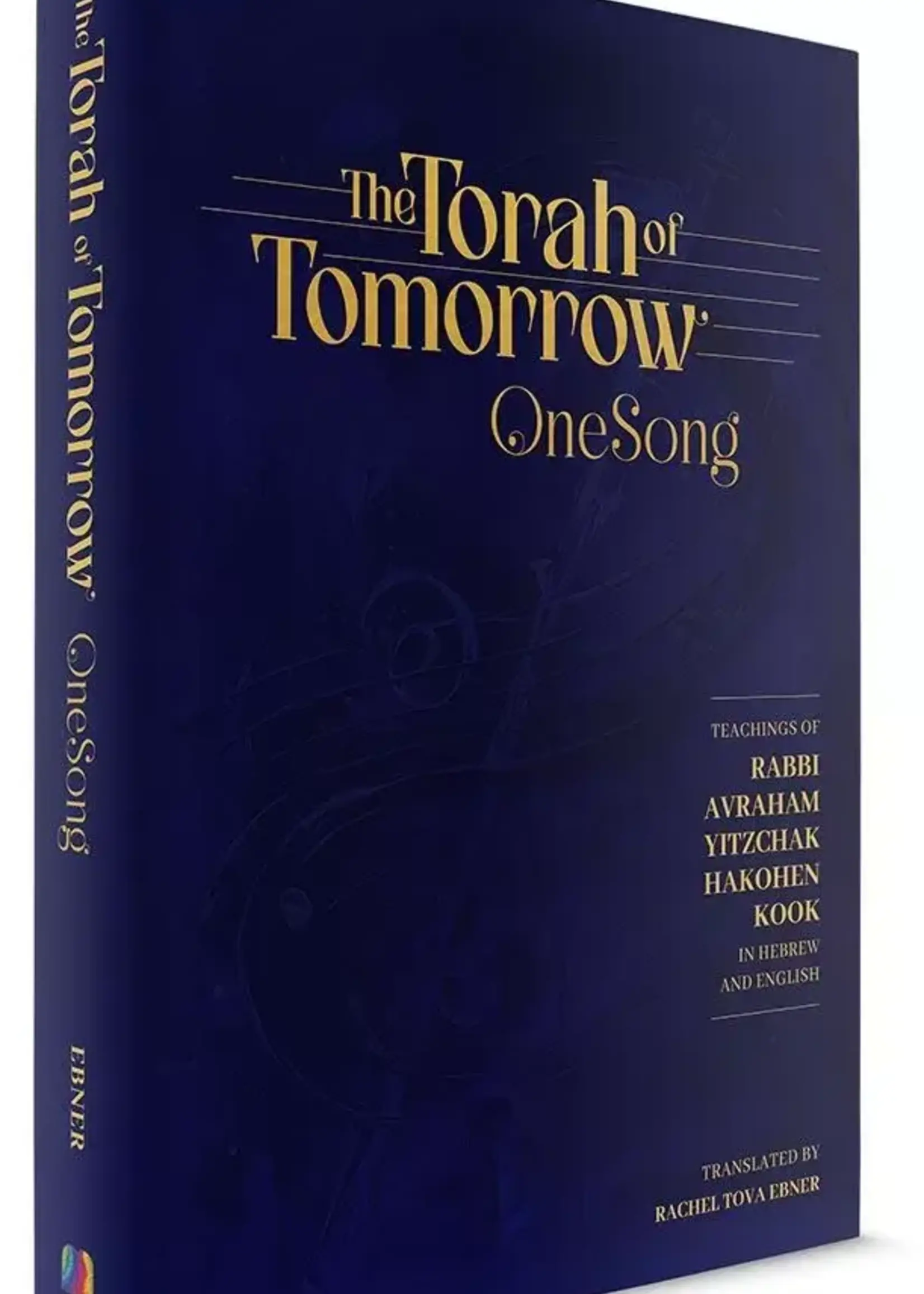The Torah of Tomorrow, One Song Teachings of Rabbi Avraham Yitzchak Hakohen Kook in hebrew and english