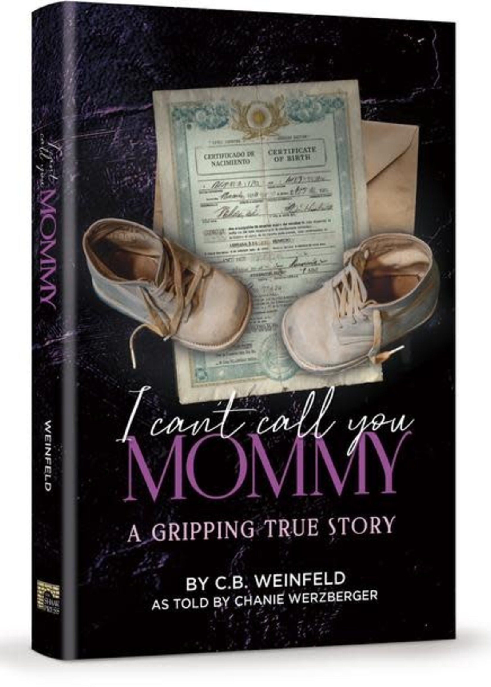 C.B. Weinfeld I Can't Call You Mommy /  A Gripping True Story