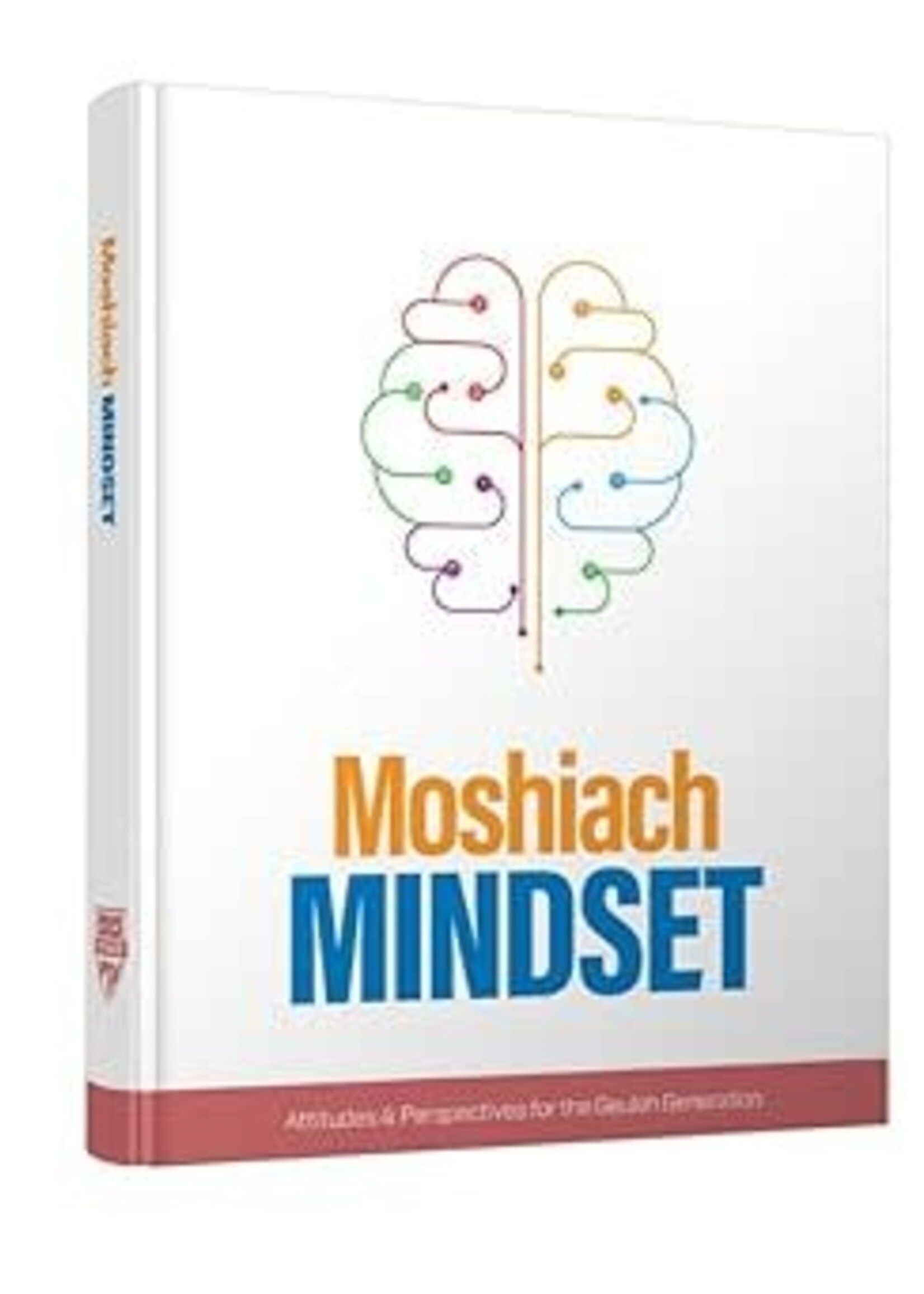 Moshiach Mindset - Attitudes and Perspectives for the Geulah Generation by Rabbi Aaron L. Raskin Based on Teachings of the Lubavitcher Rebbe