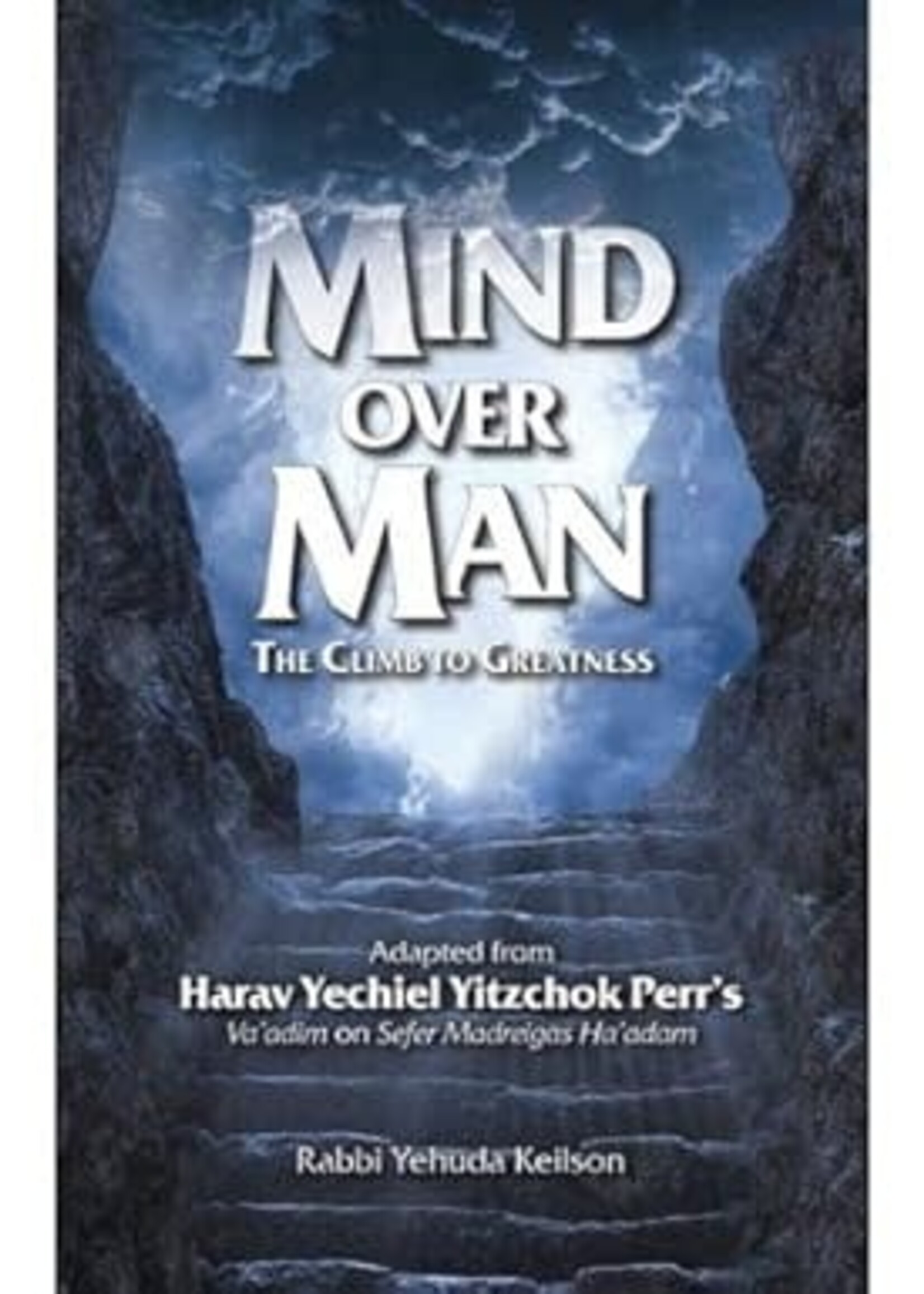 Mind Over Man: The Climb To Greatness ( Rabbi Yechiel Perr’s )