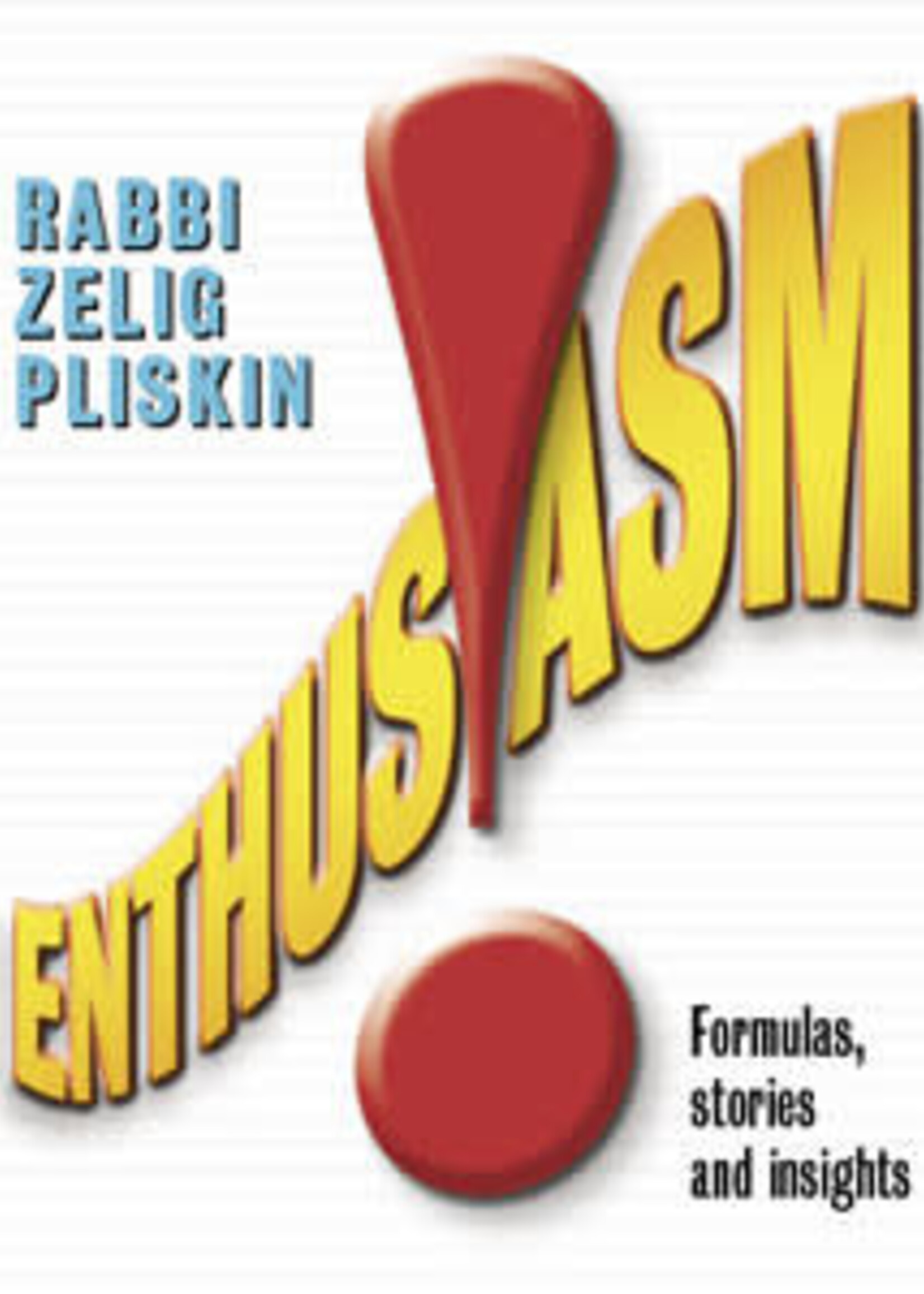 Enthusiasm by Rabbi Zelig Pliskin