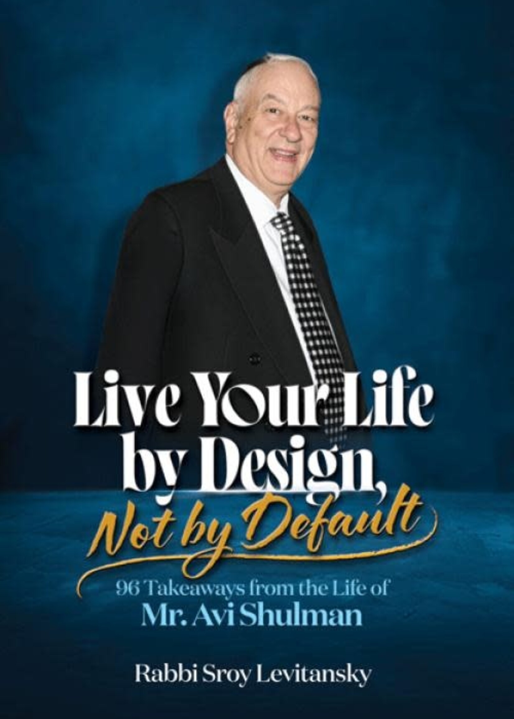 Live Your Life By Design, Not By Default