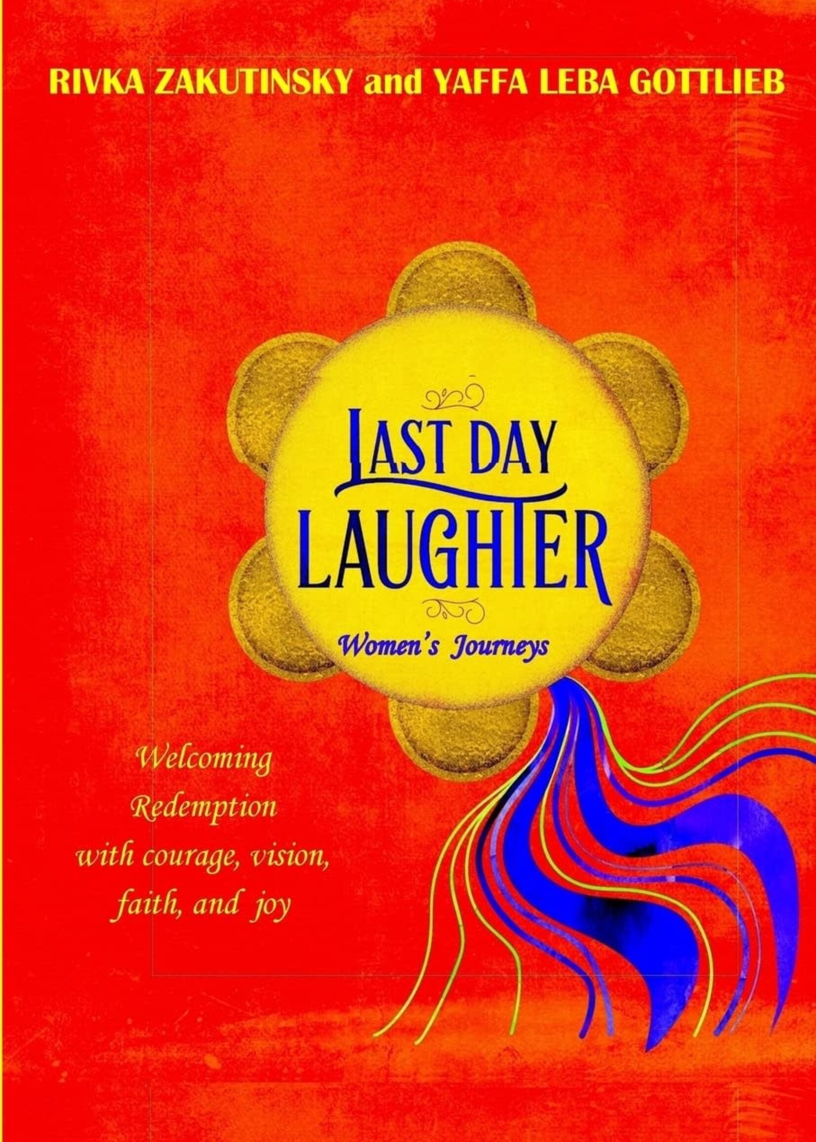 Last Day Laughter: Welcoming the Redemption with courage, vision, faith, and joy