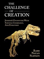 The Challenge of Creation: Judaism's Encounter With Science, Cosmology, and Evolution