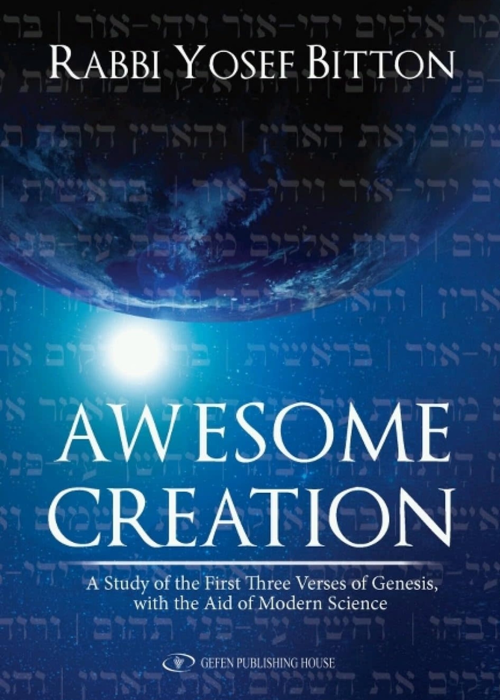 Awesome Creation: A Study of the First Three Verses of Genesis, with the aid of Modern Science
